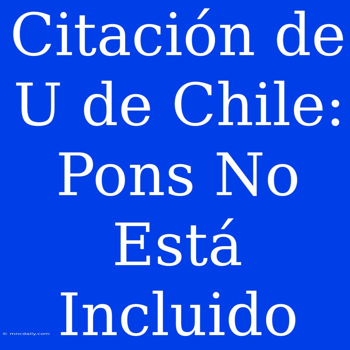 Citación De U De Chile: Pons No Está Incluido