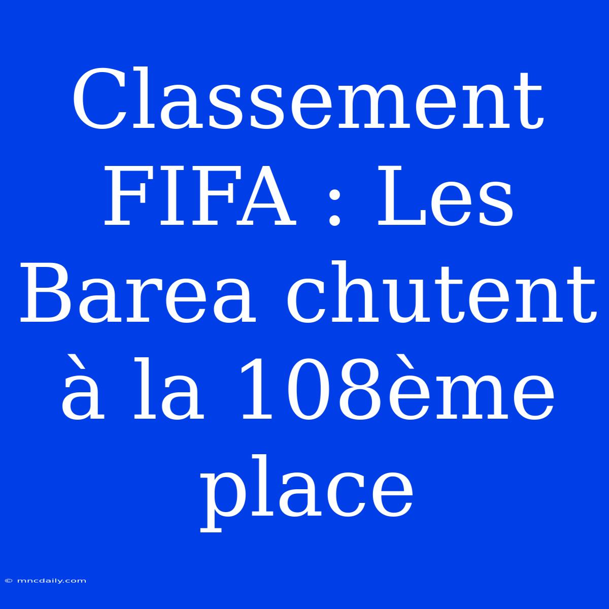 Classement FIFA : Les Barea Chutent À La 108ème Place