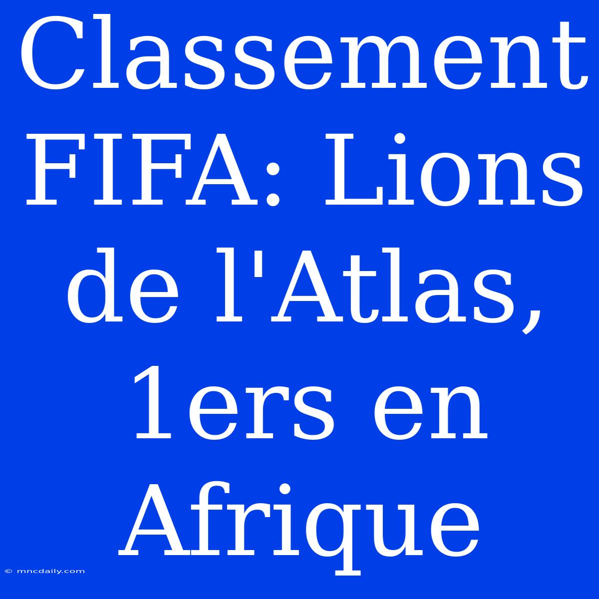 Classement FIFA: Lions De L'Atlas, 1ers En Afrique