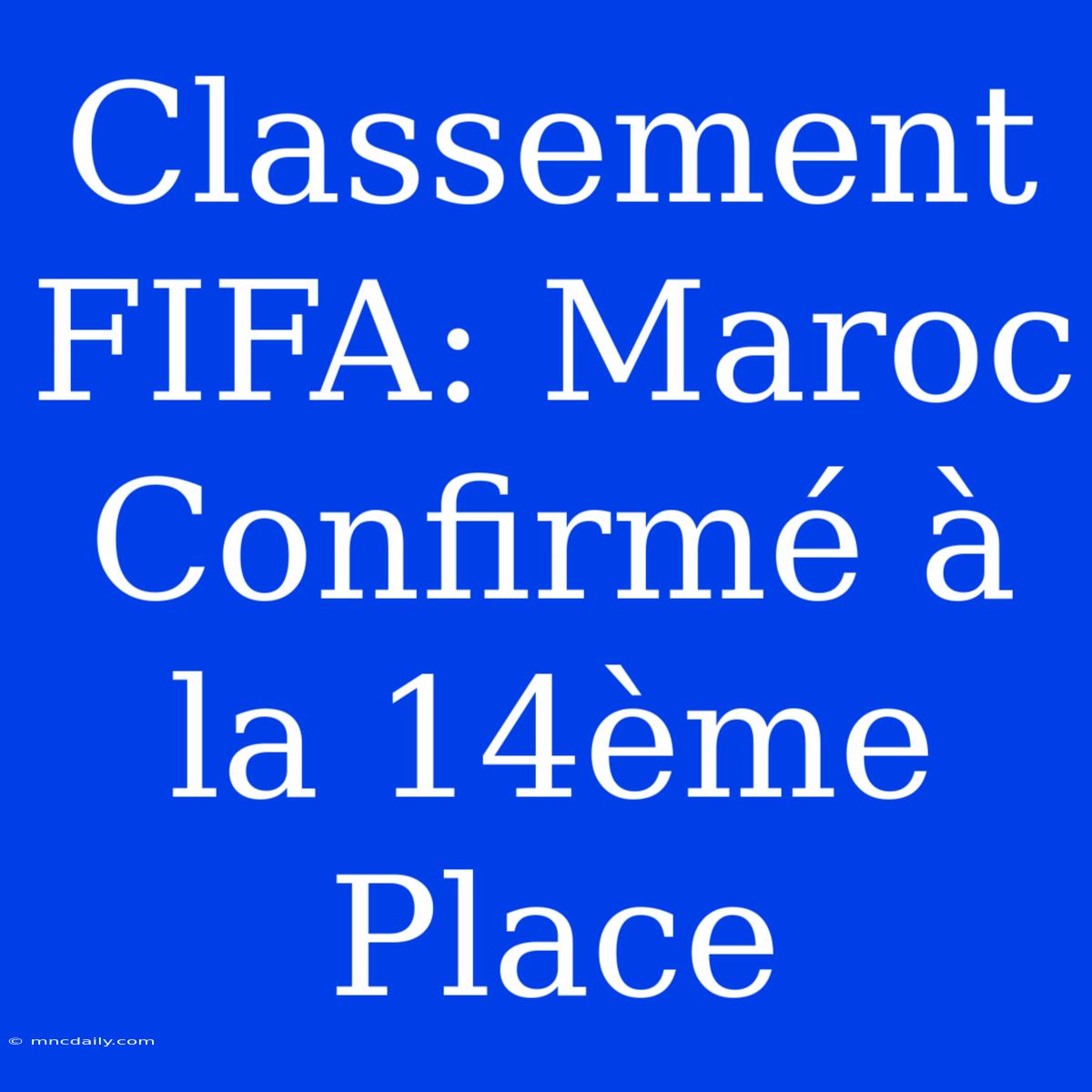 Classement FIFA: Maroc Confirmé À La 14ème Place