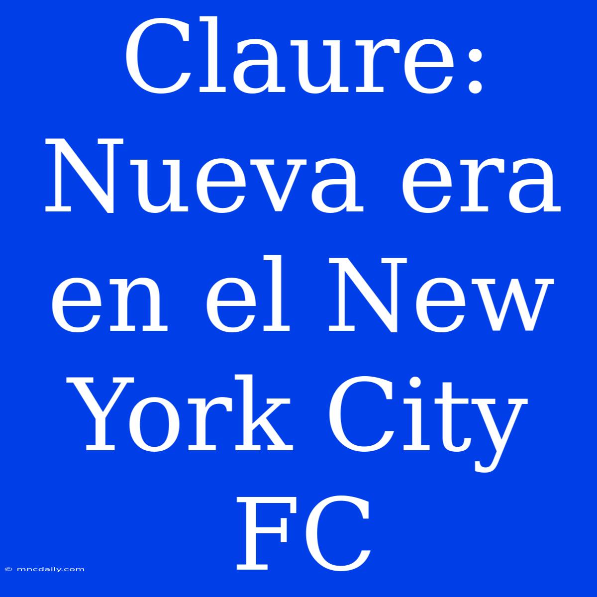 Claure: Nueva Era En El New York City FC 