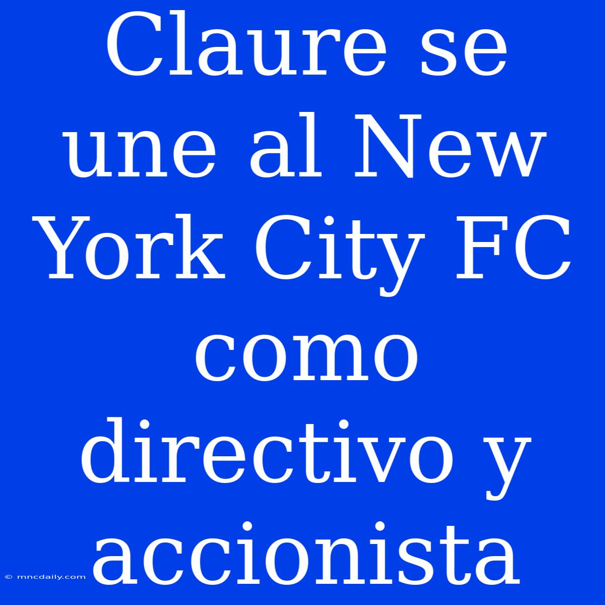 Claure Se Une Al New York City FC Como Directivo Y Accionista