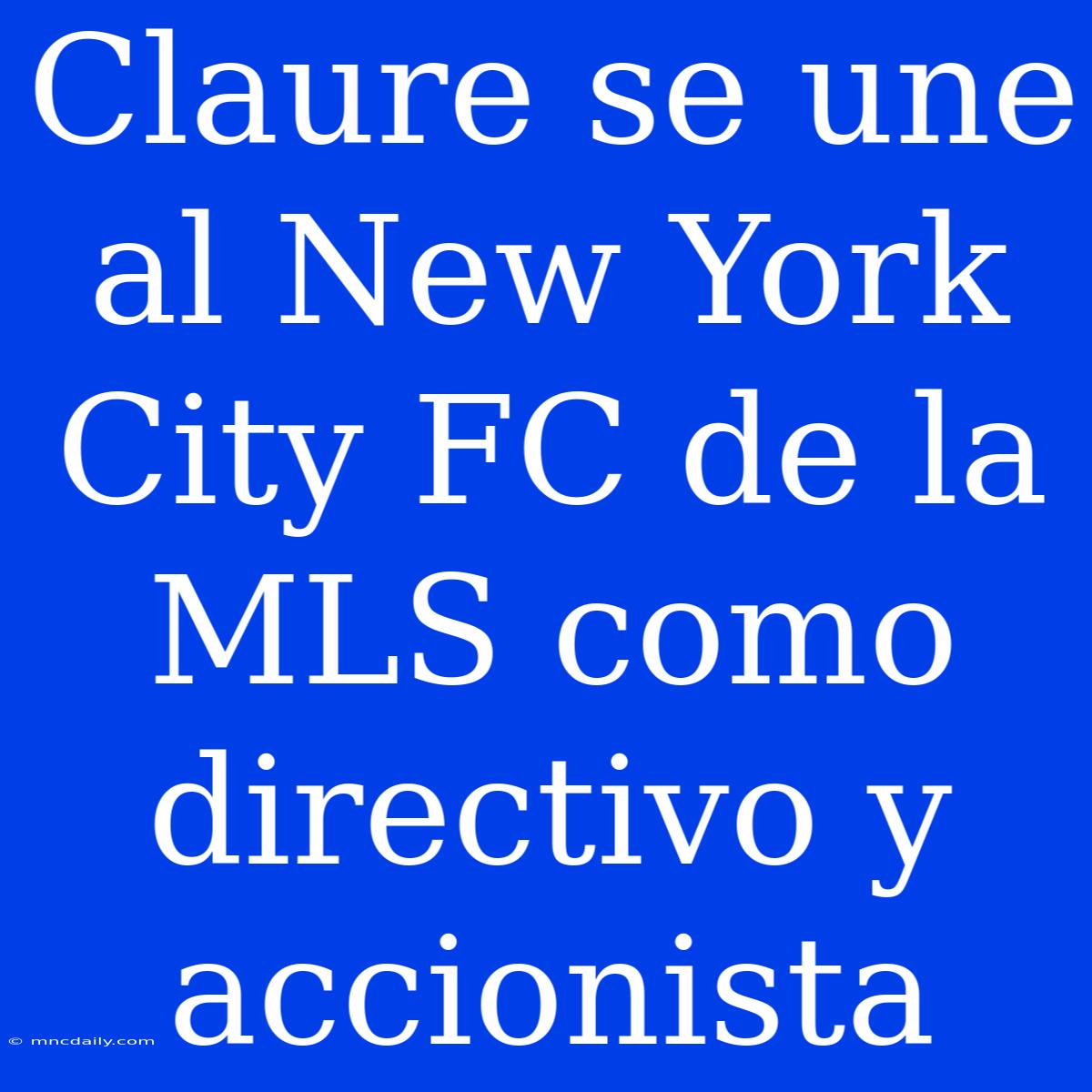 Claure Se Une Al New York City FC De La MLS Como Directivo Y Accionista