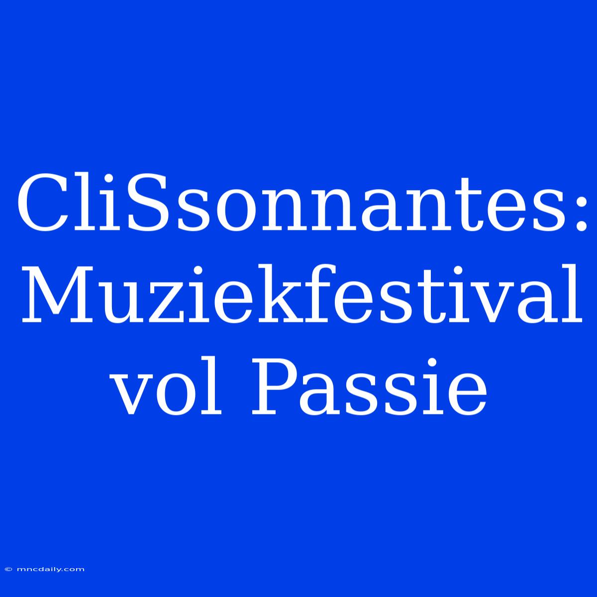 CliSsonnantes: Muziekfestival Vol Passie