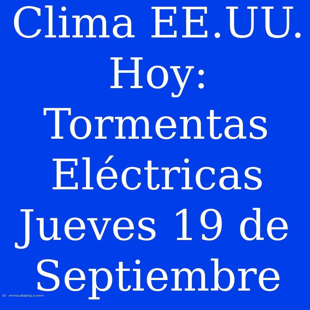 Clima EE.UU. Hoy: Tormentas Eléctricas Jueves 19 De Septiembre