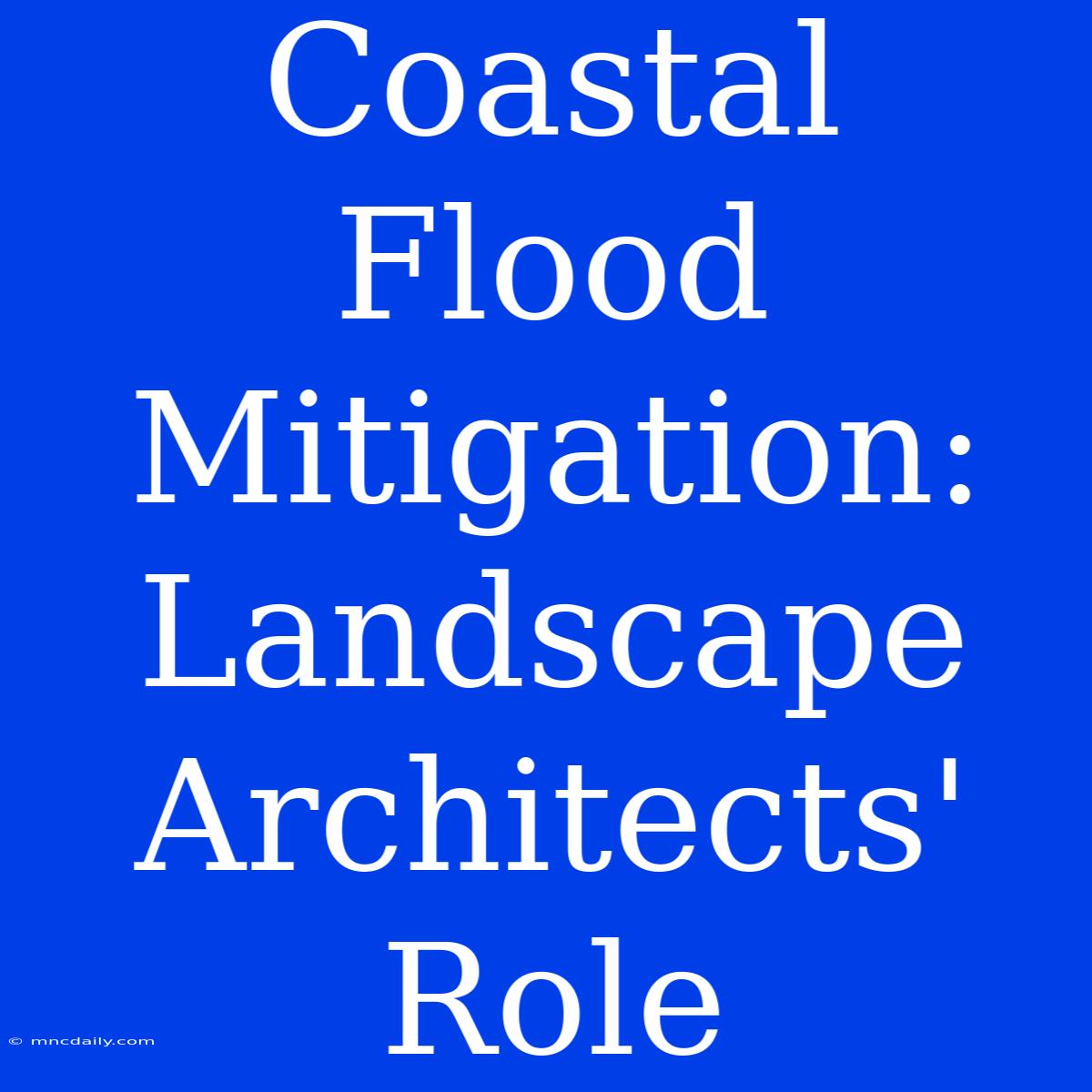 Coastal Flood Mitigation: Landscape Architects' Role