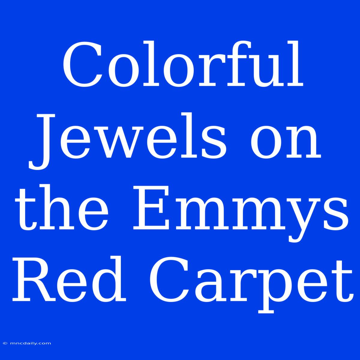 Colorful Jewels On The Emmys Red Carpet