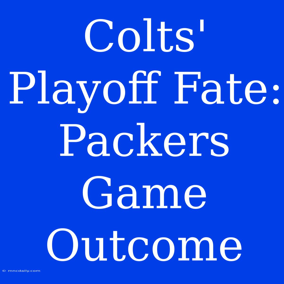 Colts' Playoff Fate: Packers Game Outcome