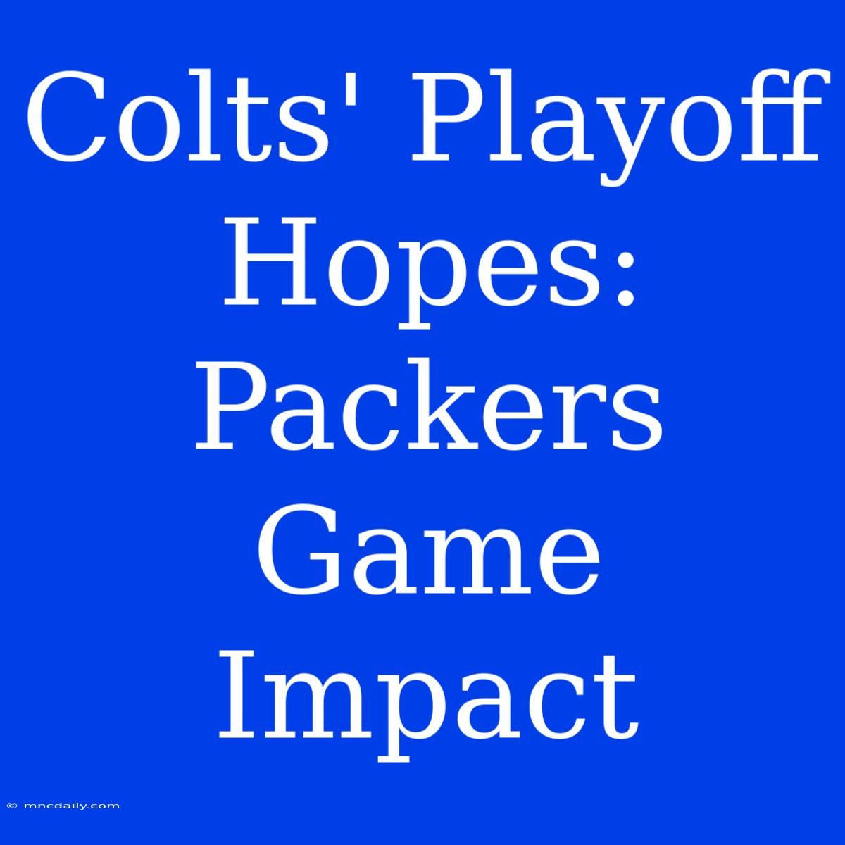 Colts' Playoff Hopes: Packers Game Impact