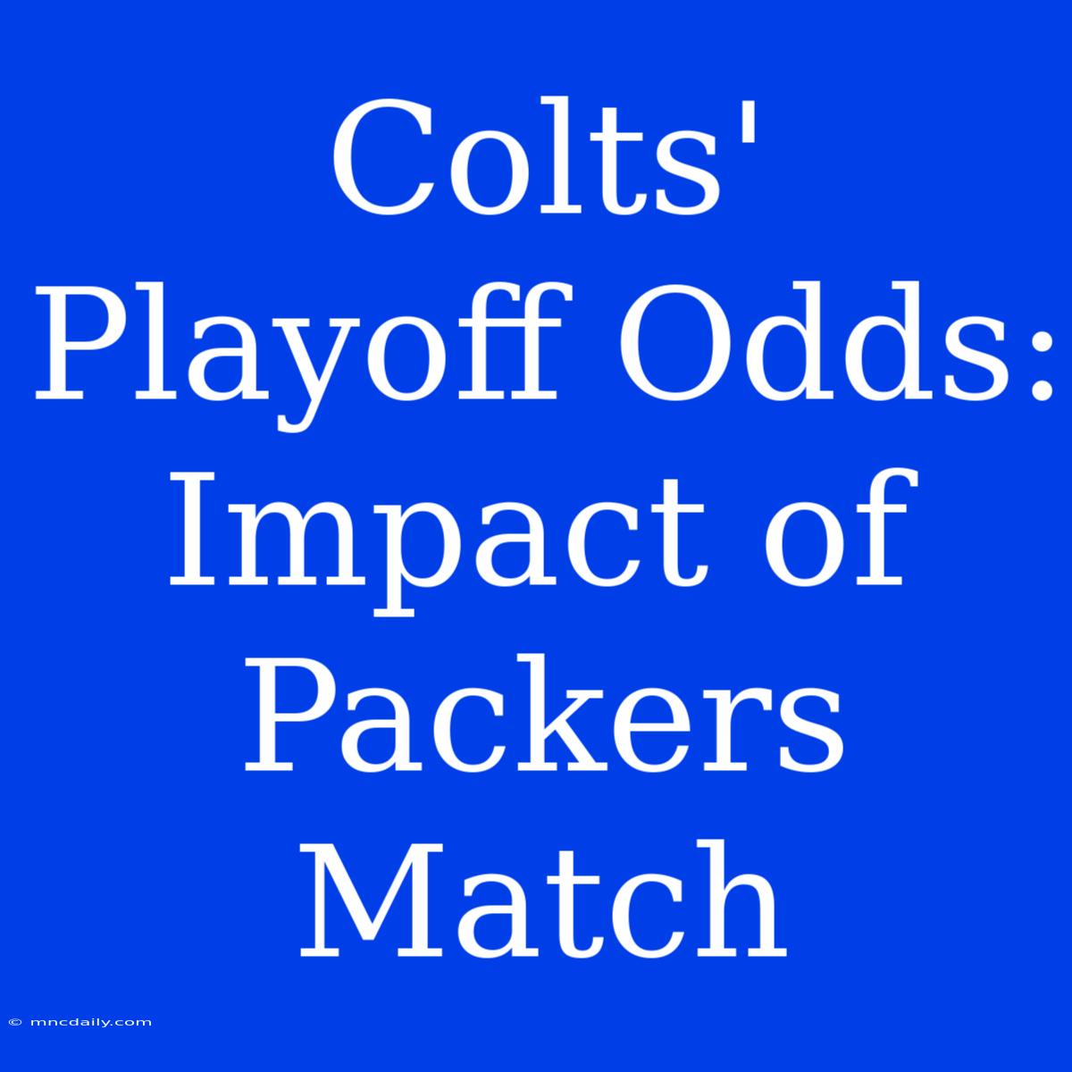 Colts' Playoff Odds: Impact Of Packers Match