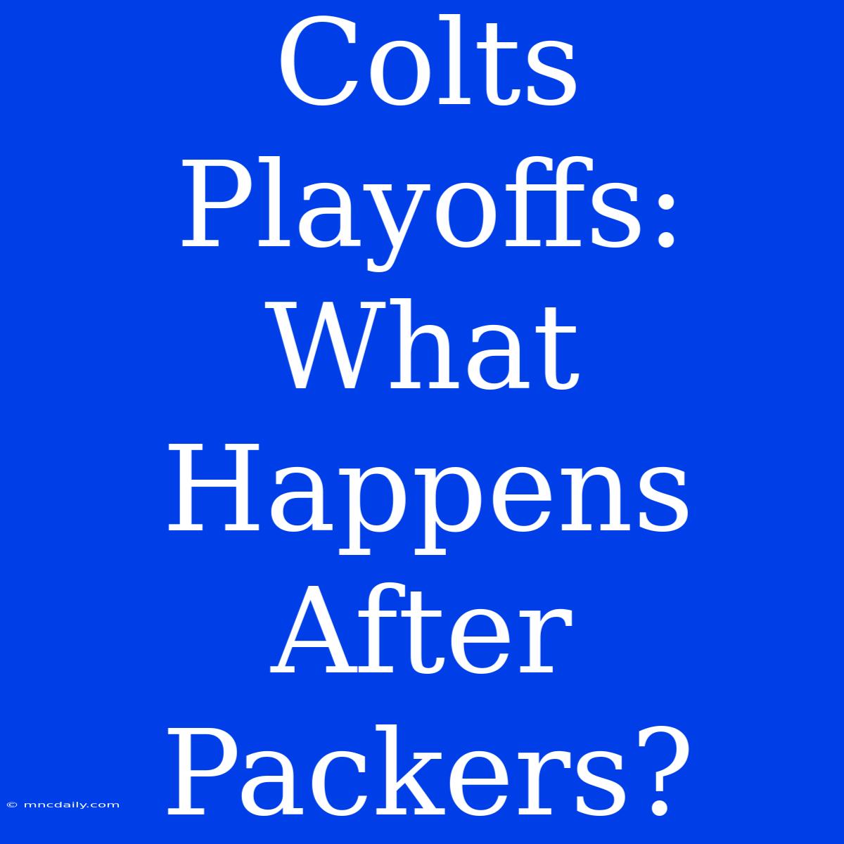 Colts Playoffs: What Happens After Packers?