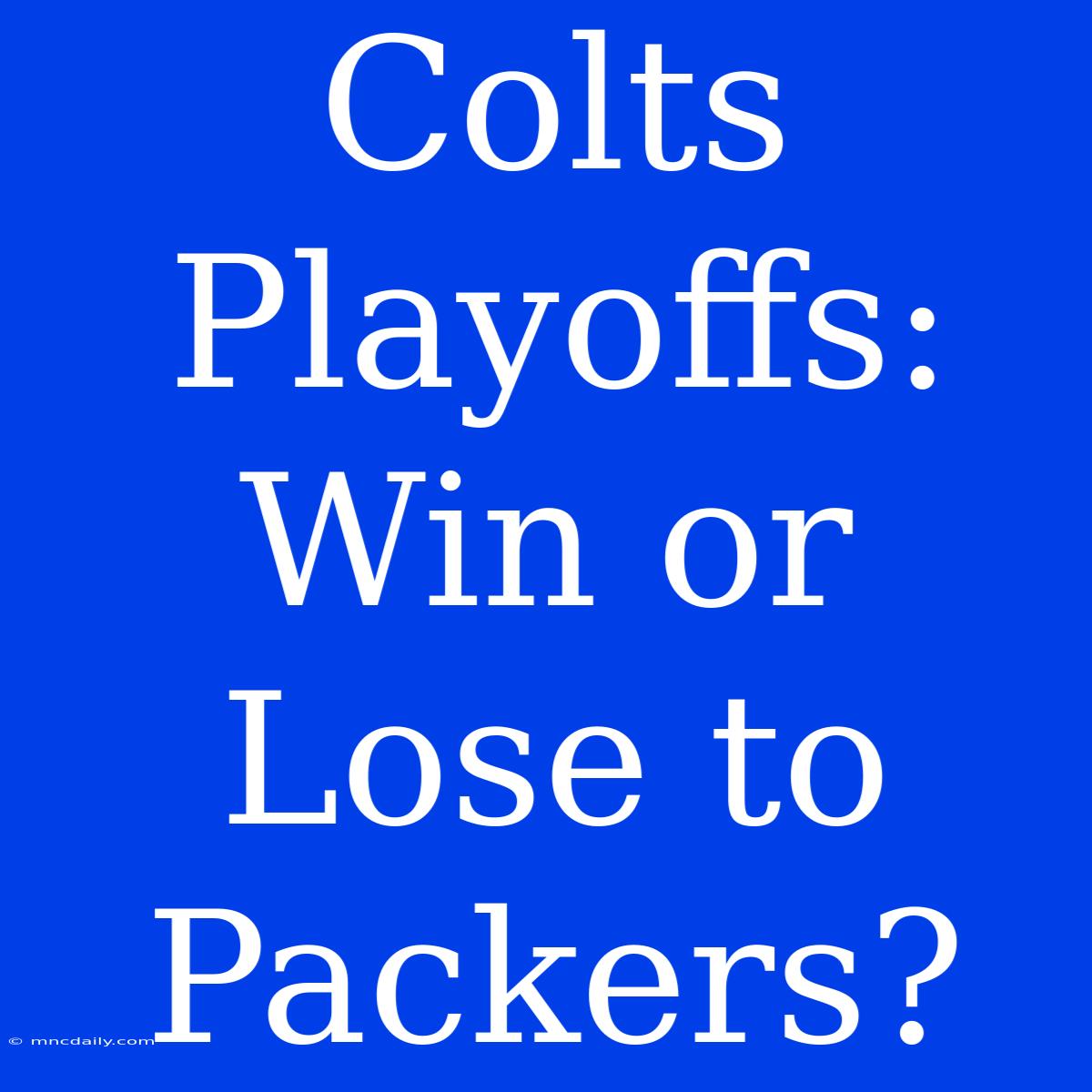 Colts Playoffs: Win Or Lose To Packers?