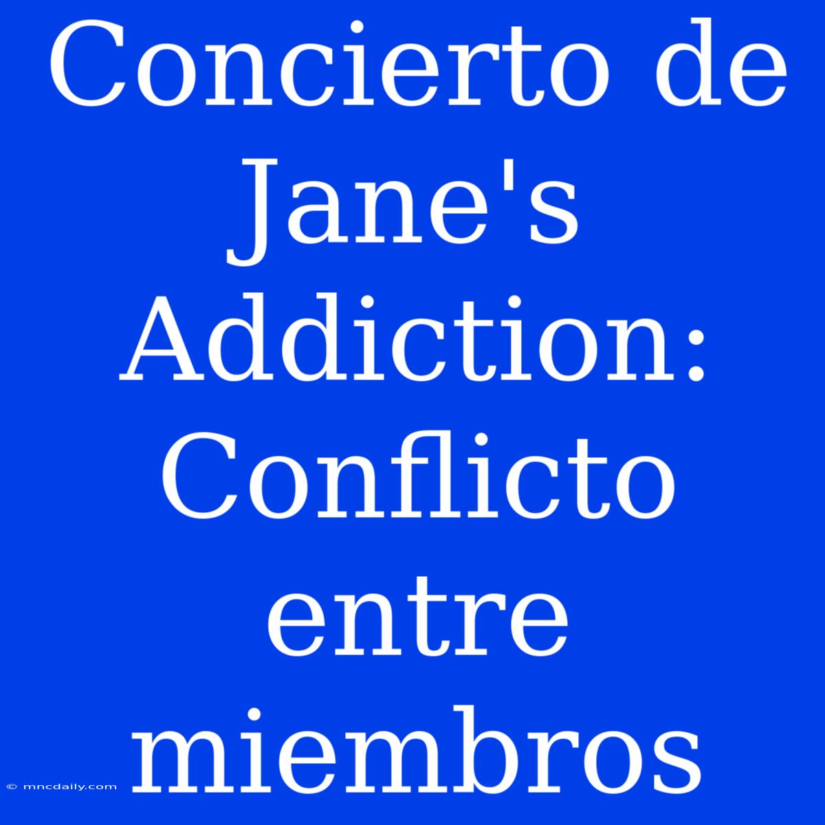 Concierto De Jane's Addiction: Conflicto Entre Miembros