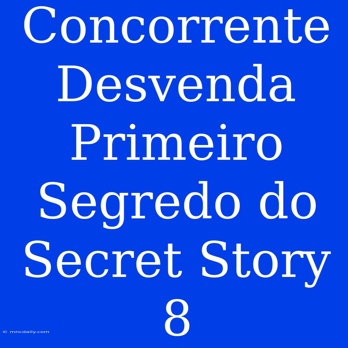 Concorrente Desvenda Primeiro Segredo Do Secret Story 8