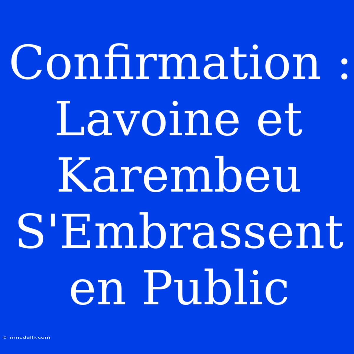 Confirmation : Lavoine Et Karembeu S'Embrassent En Public