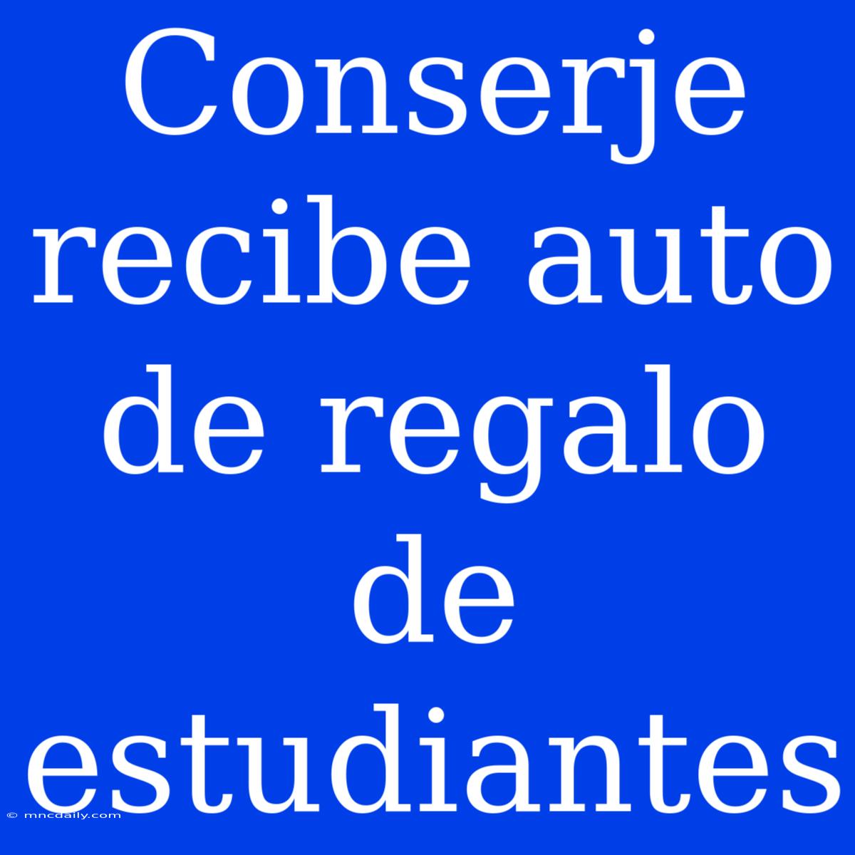 Conserje Recibe Auto De Regalo De Estudiantes