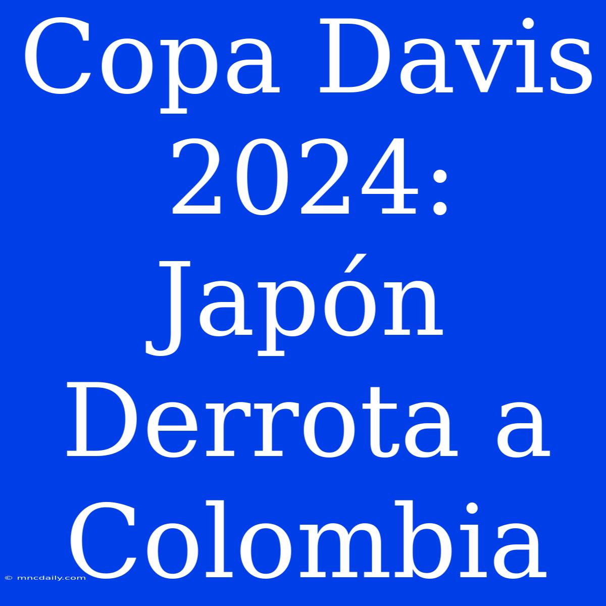 Copa Davis 2024: Japón Derrota A Colombia