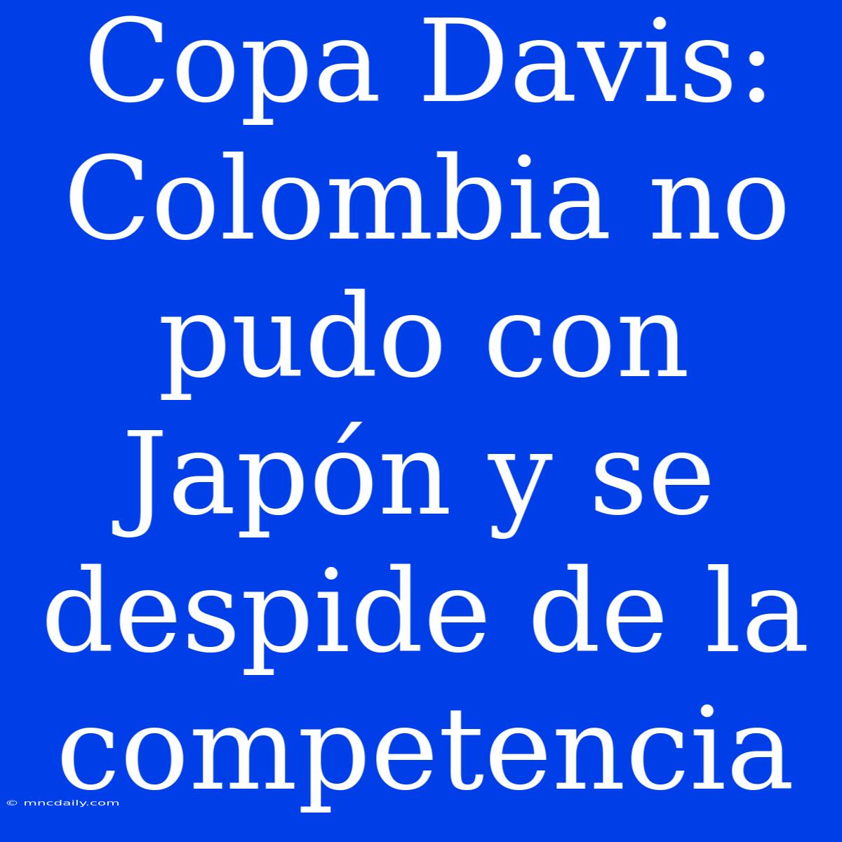 Copa Davis: Colombia No Pudo Con Japón Y Se Despide De La Competencia