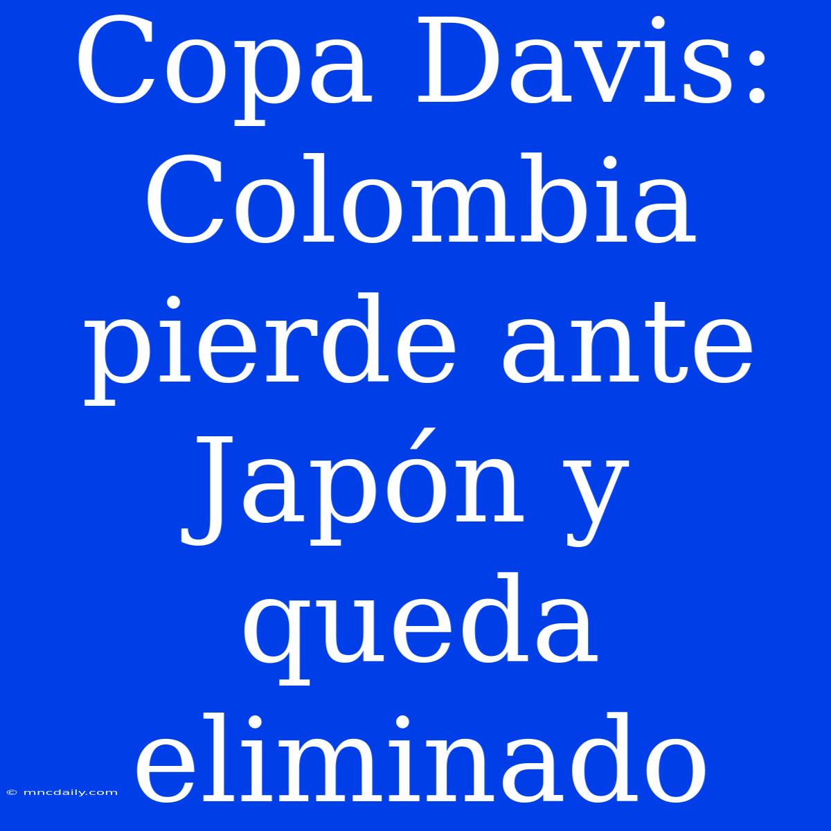 Copa Davis: Colombia Pierde Ante Japón Y Queda Eliminado