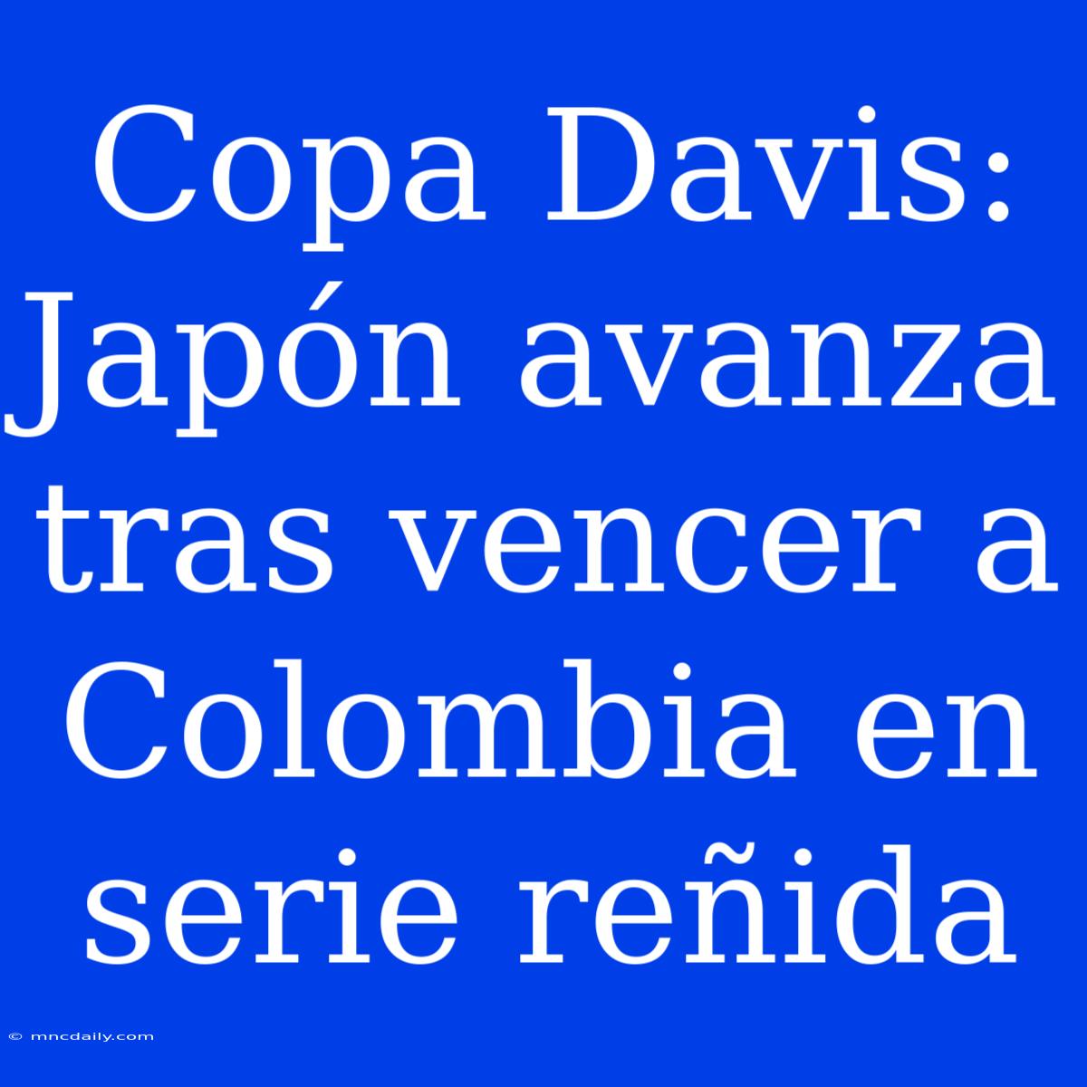 Copa Davis: Japón Avanza Tras Vencer A Colombia En Serie Reñida 