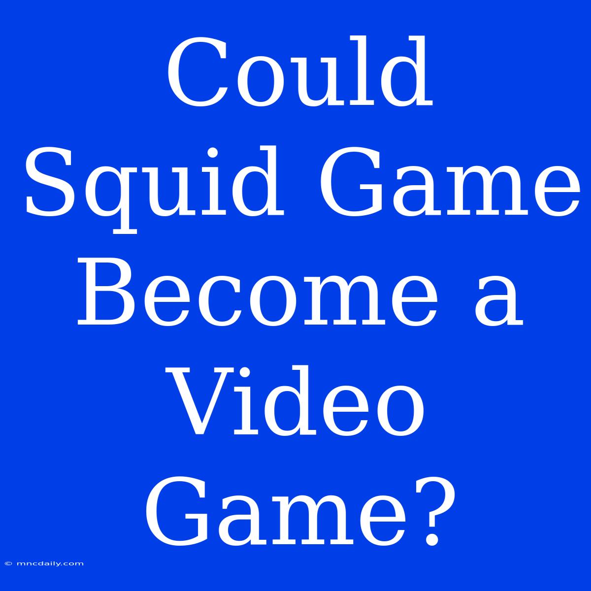 Could Squid Game Become A Video Game?