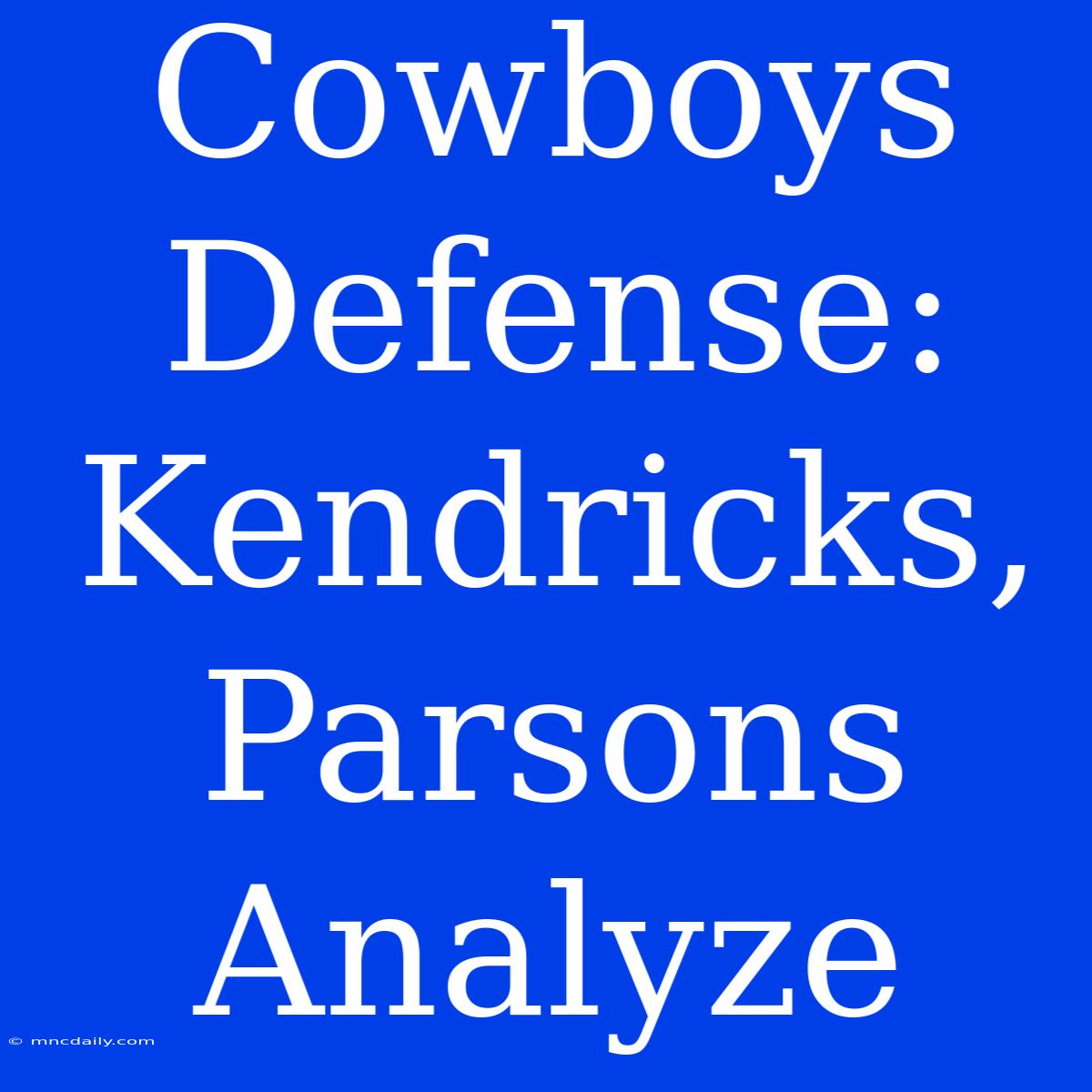 Cowboys Defense: Kendricks, Parsons Analyze