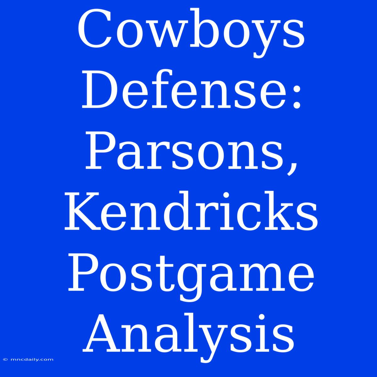 Cowboys Defense: Parsons, Kendricks Postgame Analysis 