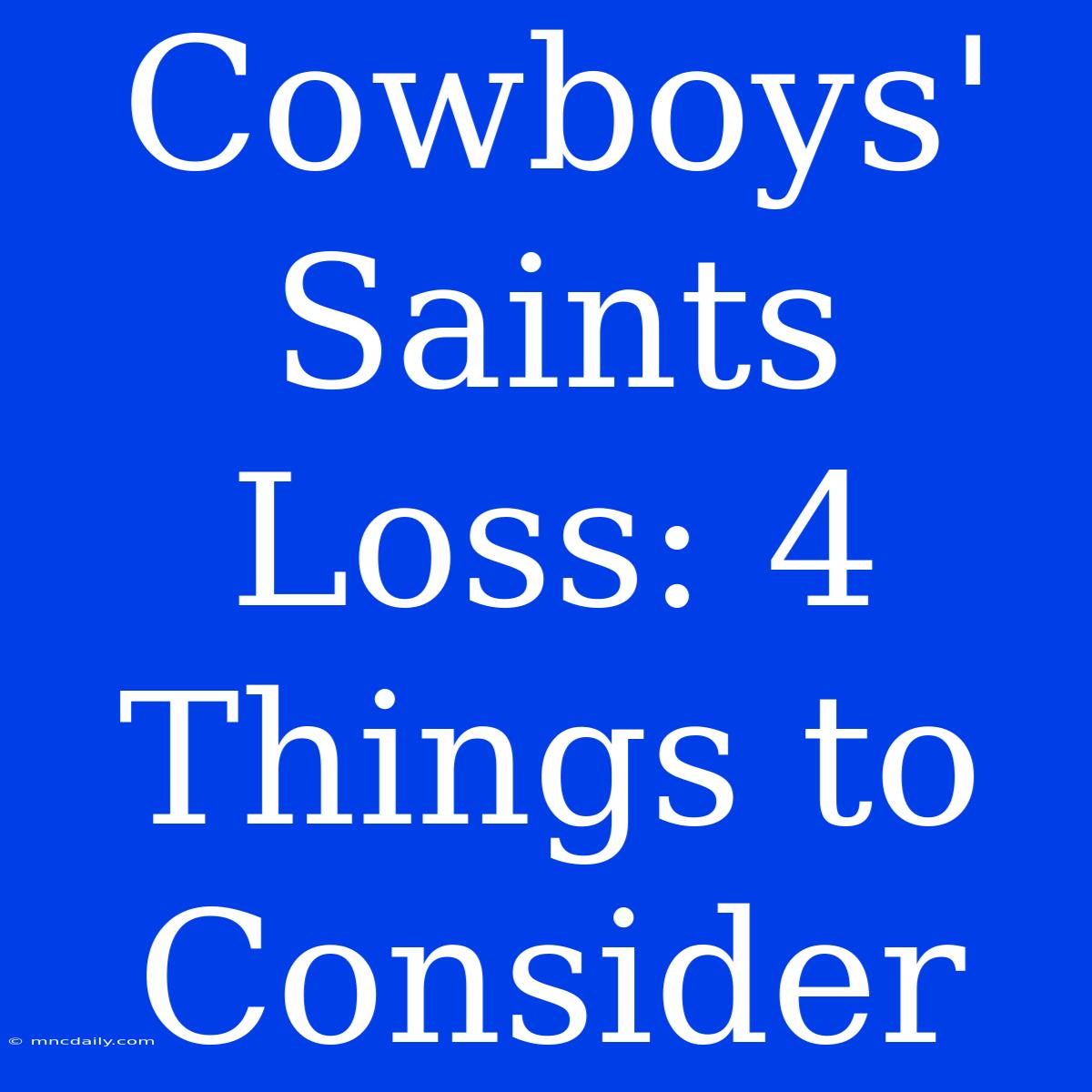 Cowboys' Saints Loss: 4 Things To Consider