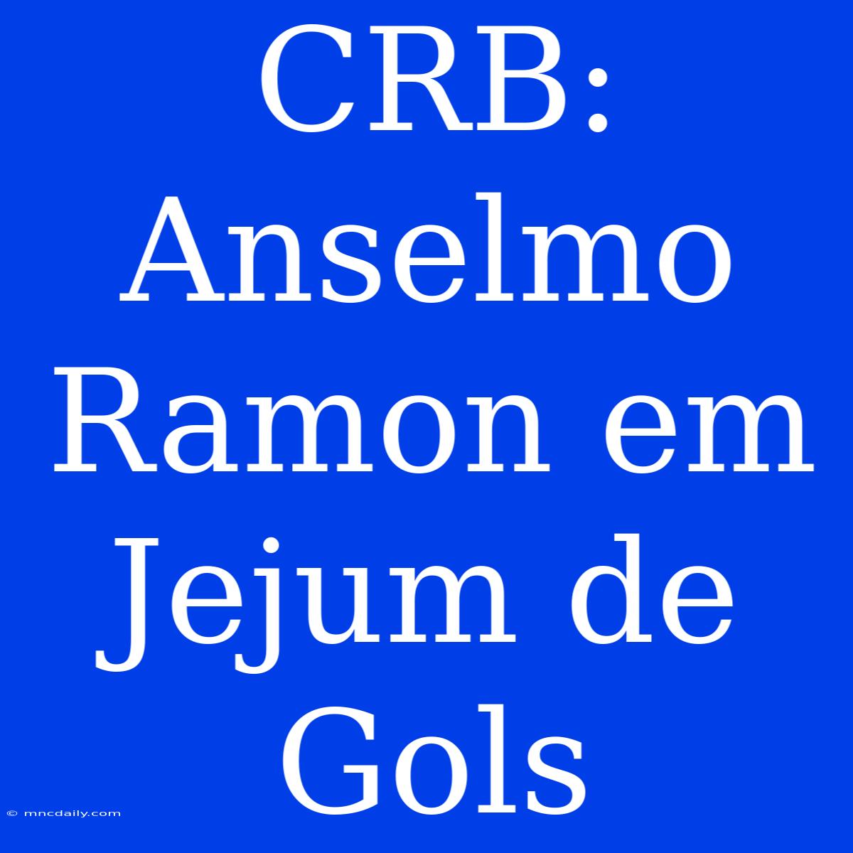 CRB: Anselmo Ramon Em Jejum De Gols