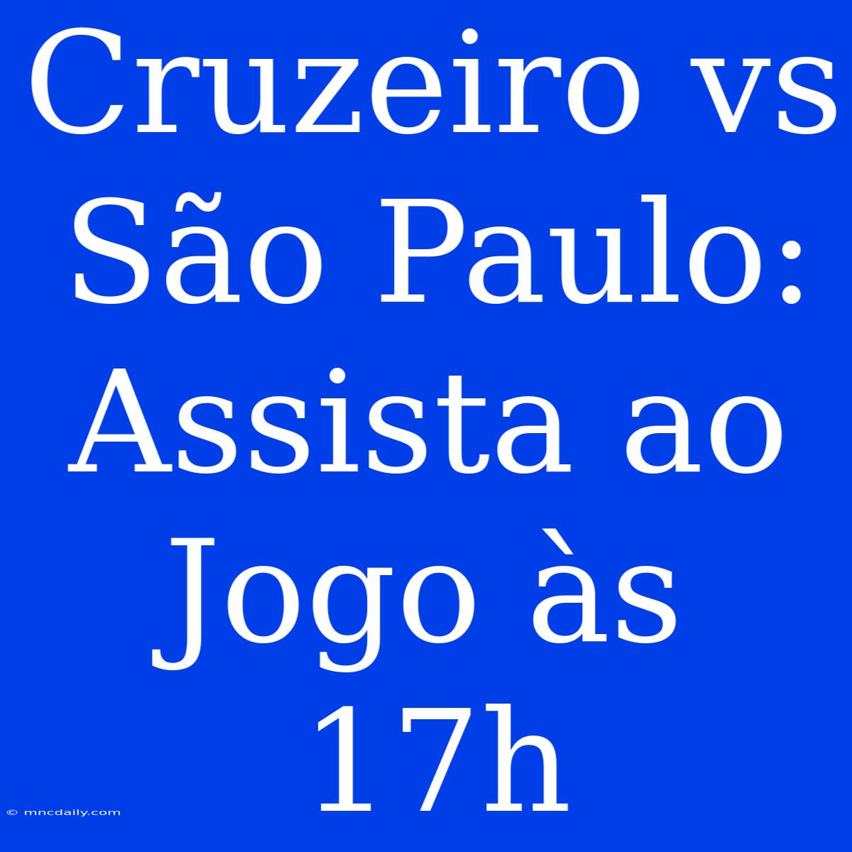 Cruzeiro Vs São Paulo: Assista Ao Jogo Às 17h