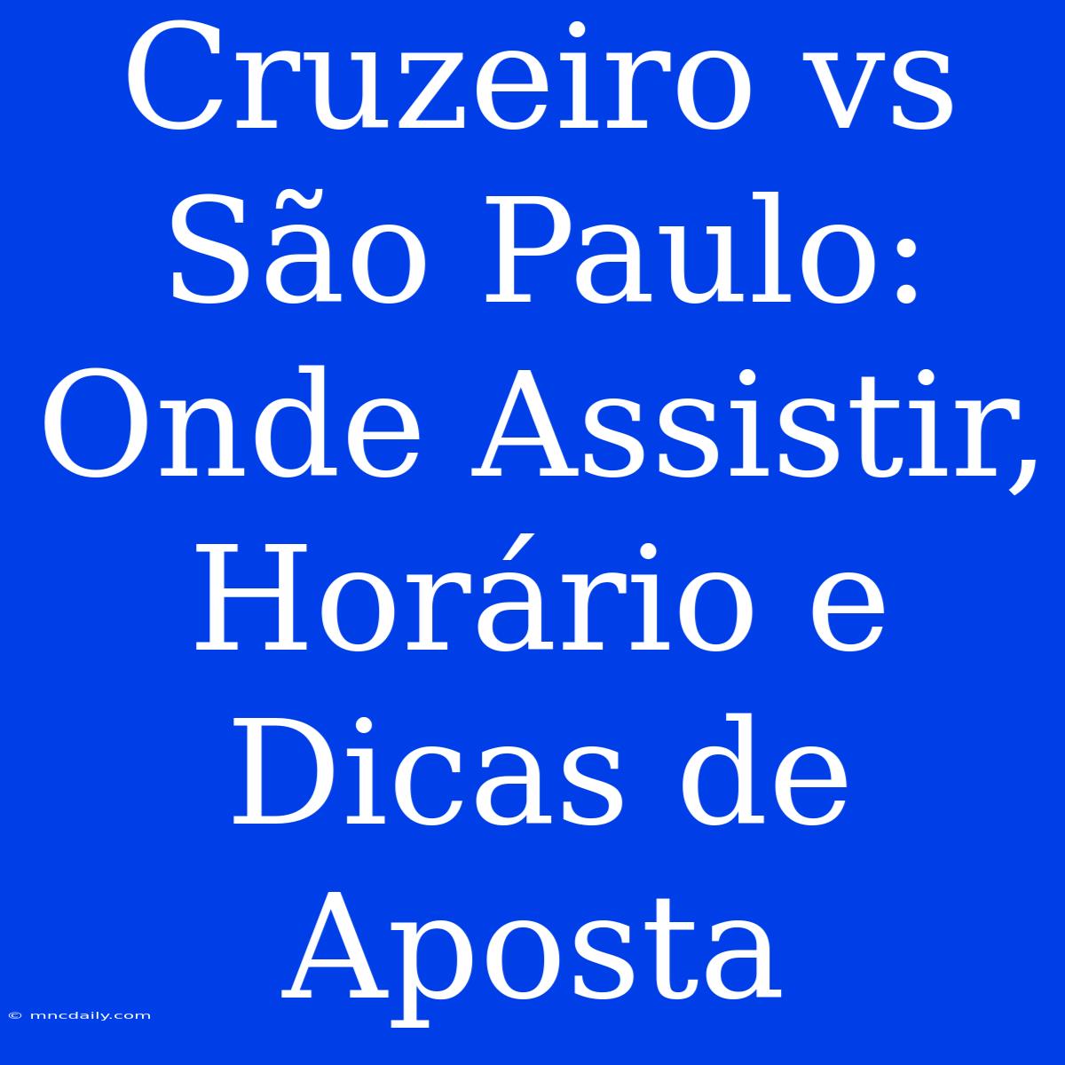 Cruzeiro Vs São Paulo: Onde Assistir, Horário E Dicas De Aposta