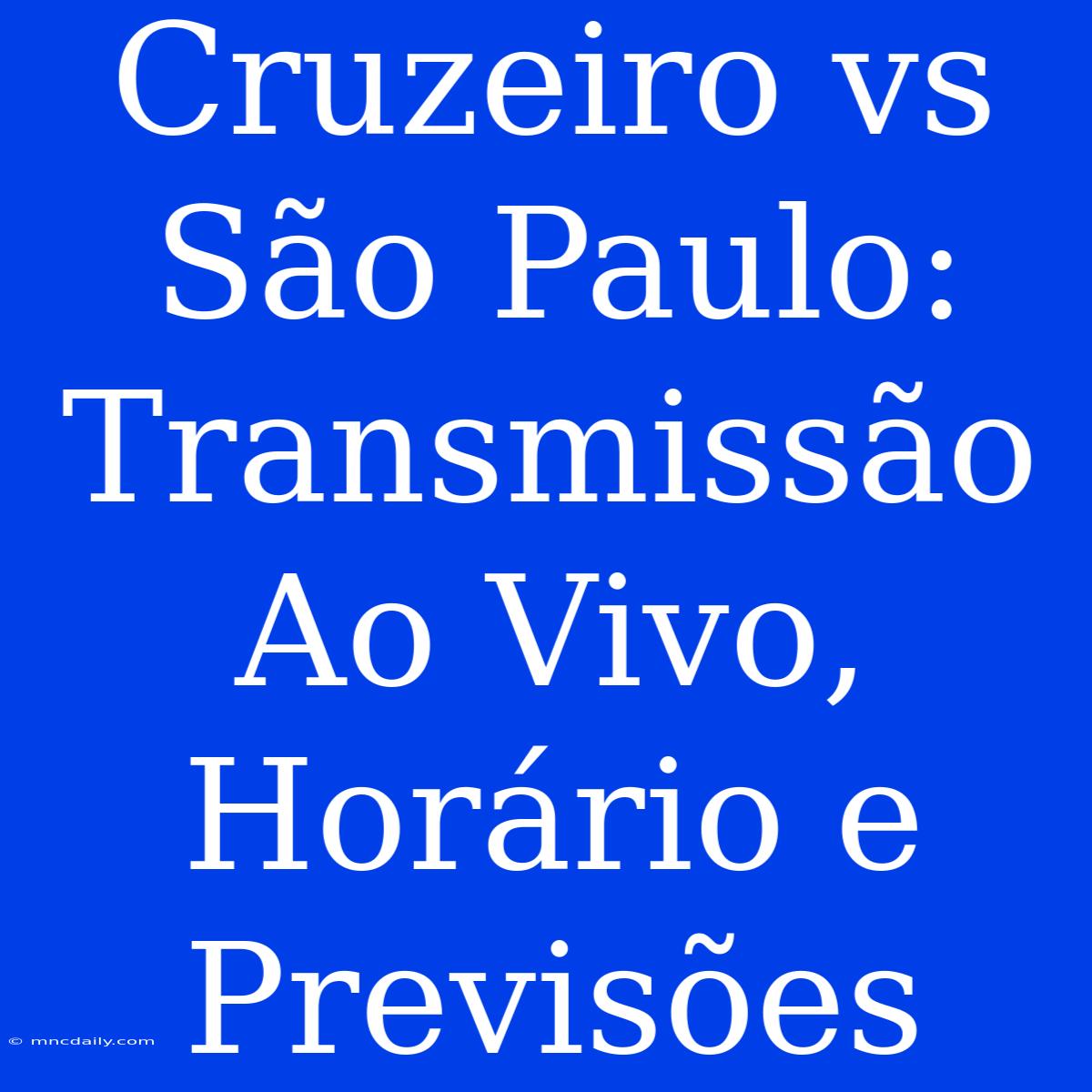 Cruzeiro Vs São Paulo: Transmissão Ao Vivo, Horário E Previsões