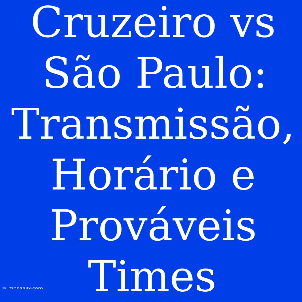 Cruzeiro Vs São Paulo: Transmissão, Horário E Prováveis Times