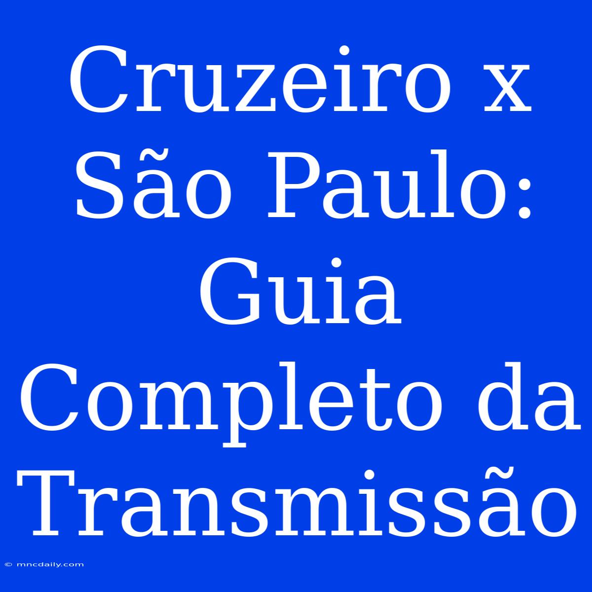 Cruzeiro X São Paulo: Guia Completo Da Transmissão