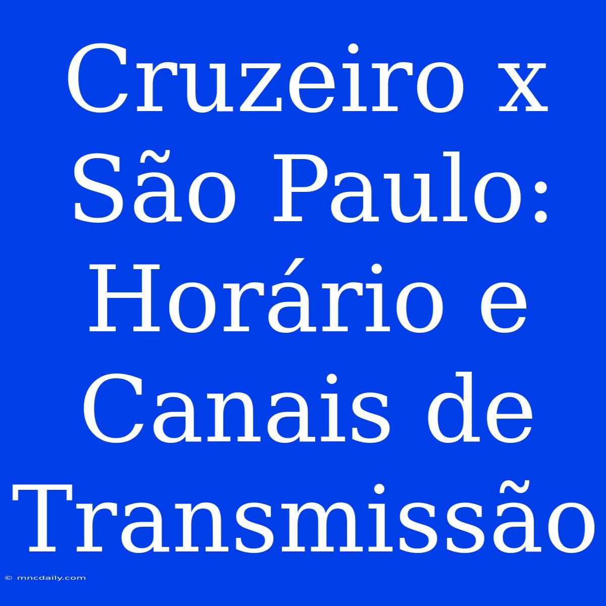 Cruzeiro X São Paulo: Horário E Canais De Transmissão