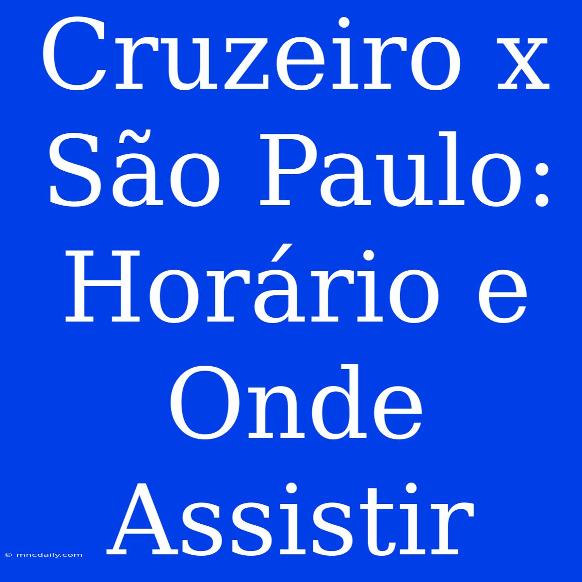 Cruzeiro X São Paulo: Horário E Onde Assistir