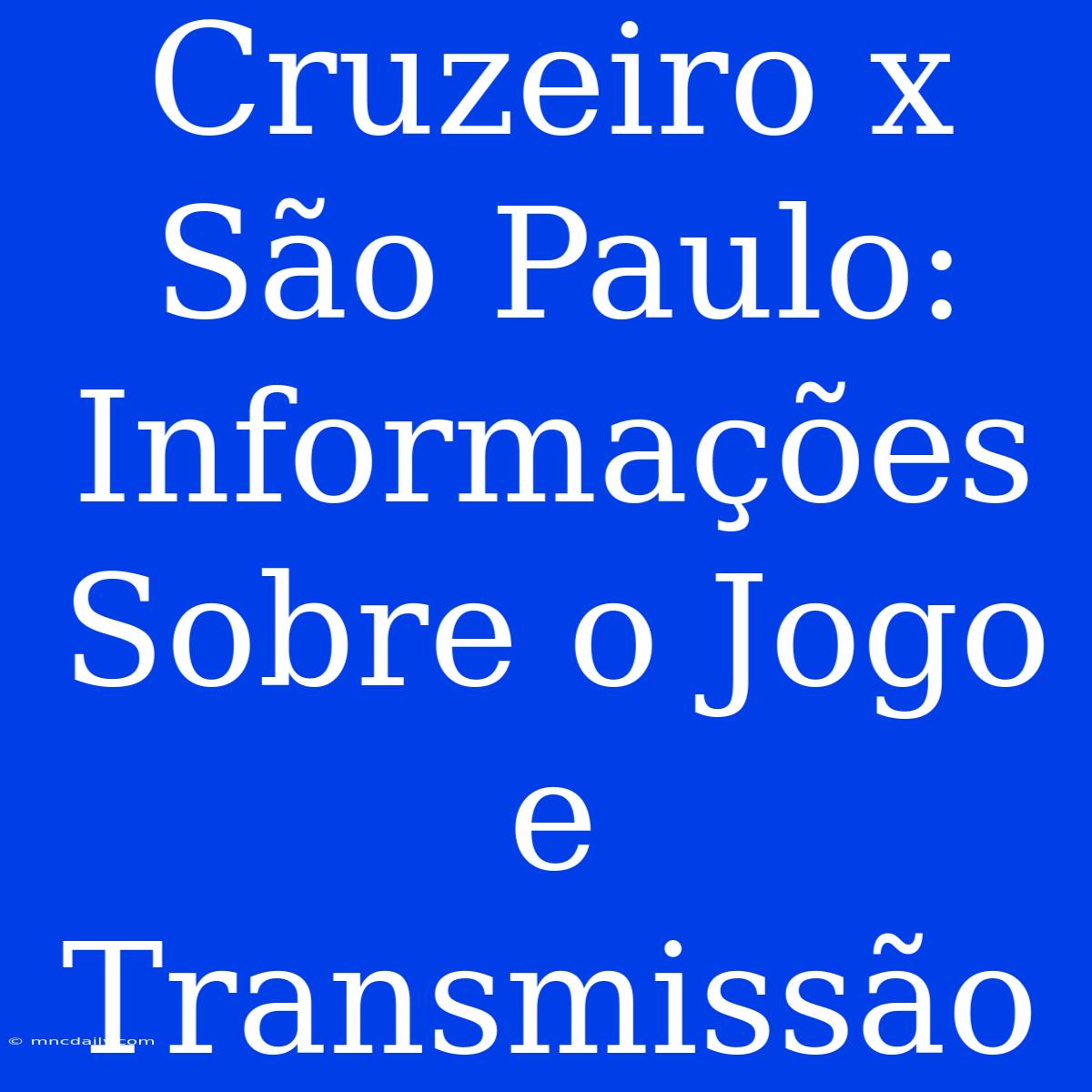 Cruzeiro X São Paulo: Informações Sobre O Jogo E Transmissão