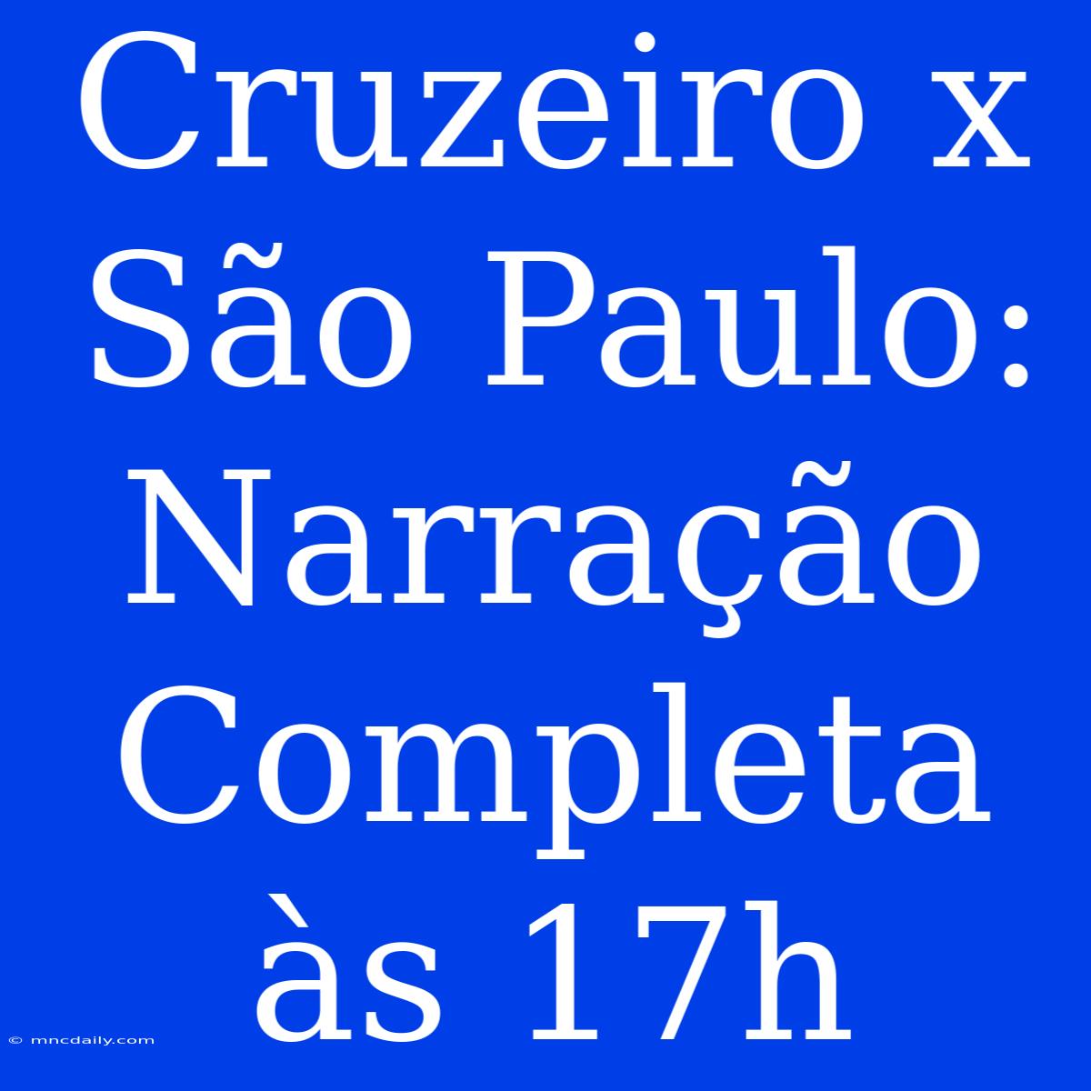 Cruzeiro X São Paulo: Narração Completa Às 17h