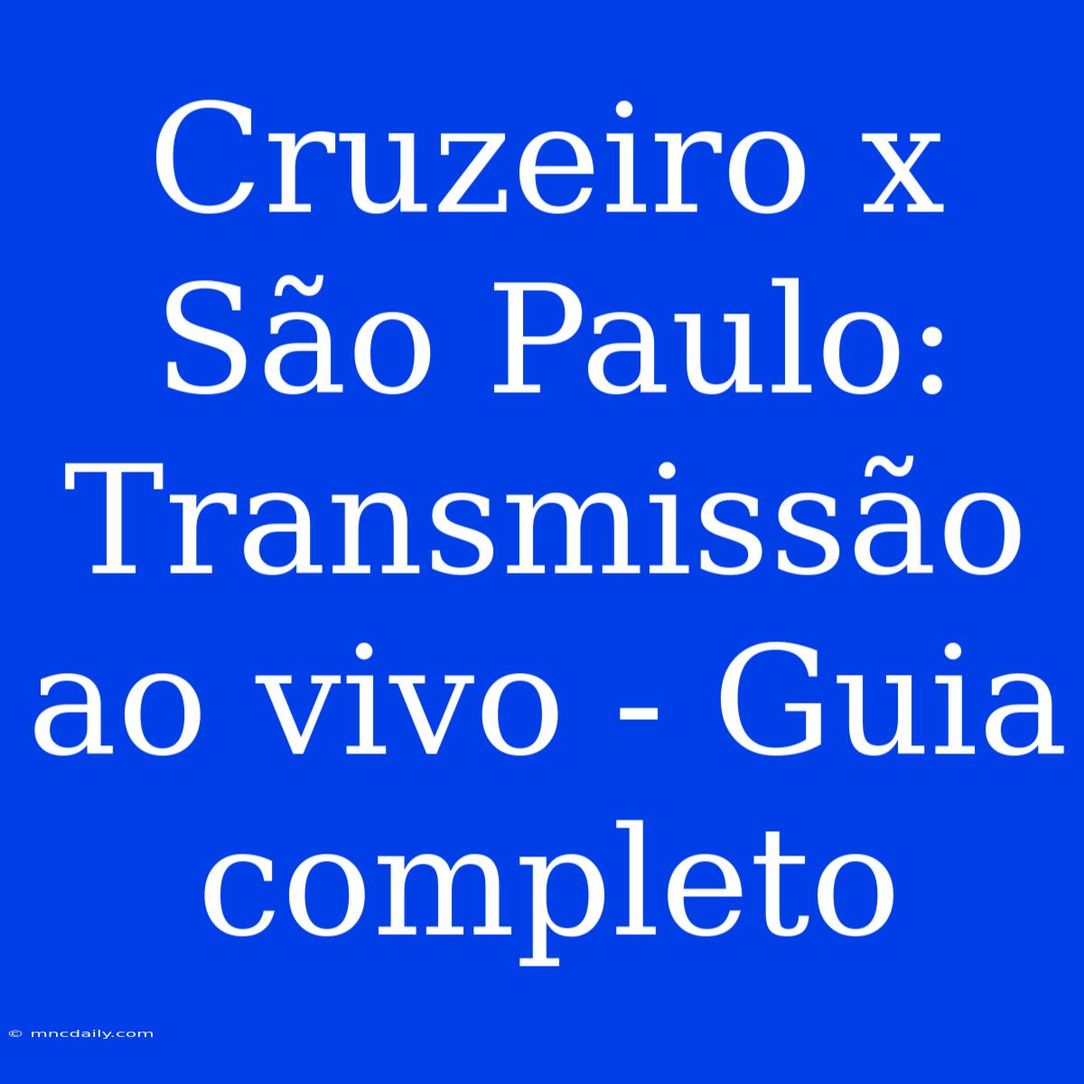 Cruzeiro X São Paulo: Transmissão Ao Vivo - Guia Completo 