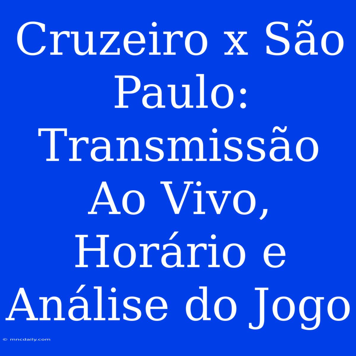 Cruzeiro X São Paulo: Transmissão Ao Vivo, Horário E Análise Do Jogo