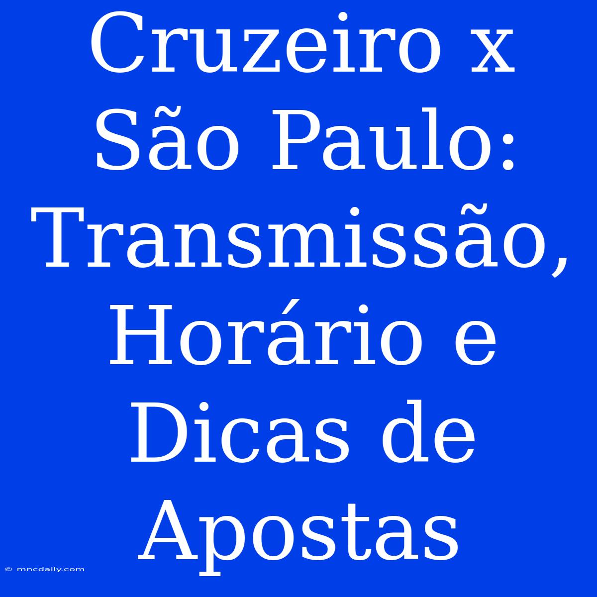 Cruzeiro X São Paulo: Transmissão, Horário E Dicas De Apostas