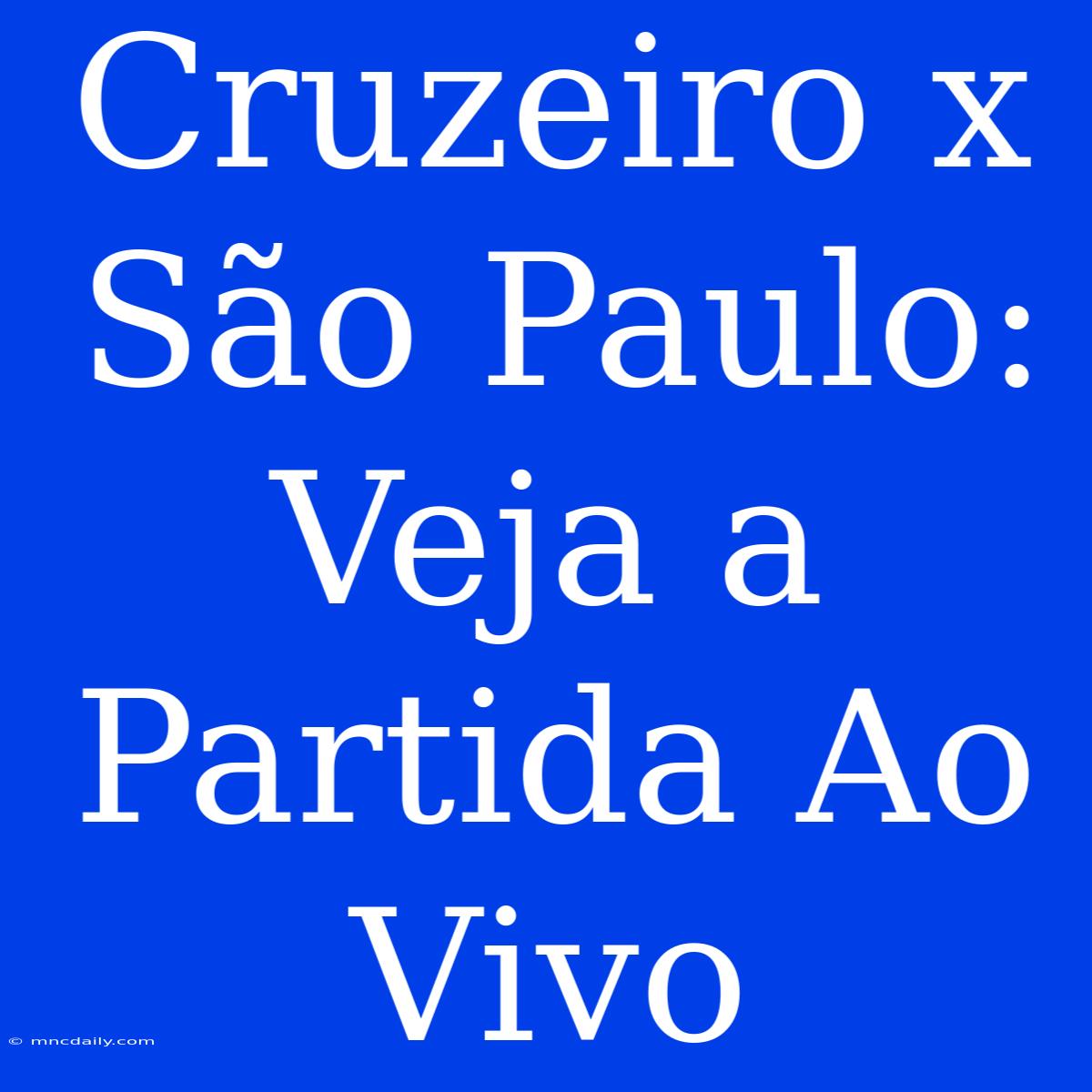 Cruzeiro X São Paulo: Veja A Partida Ao Vivo