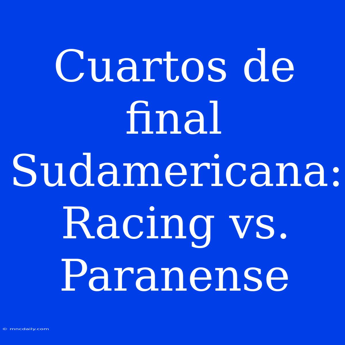 Cuartos De Final Sudamericana: Racing Vs. Paranense