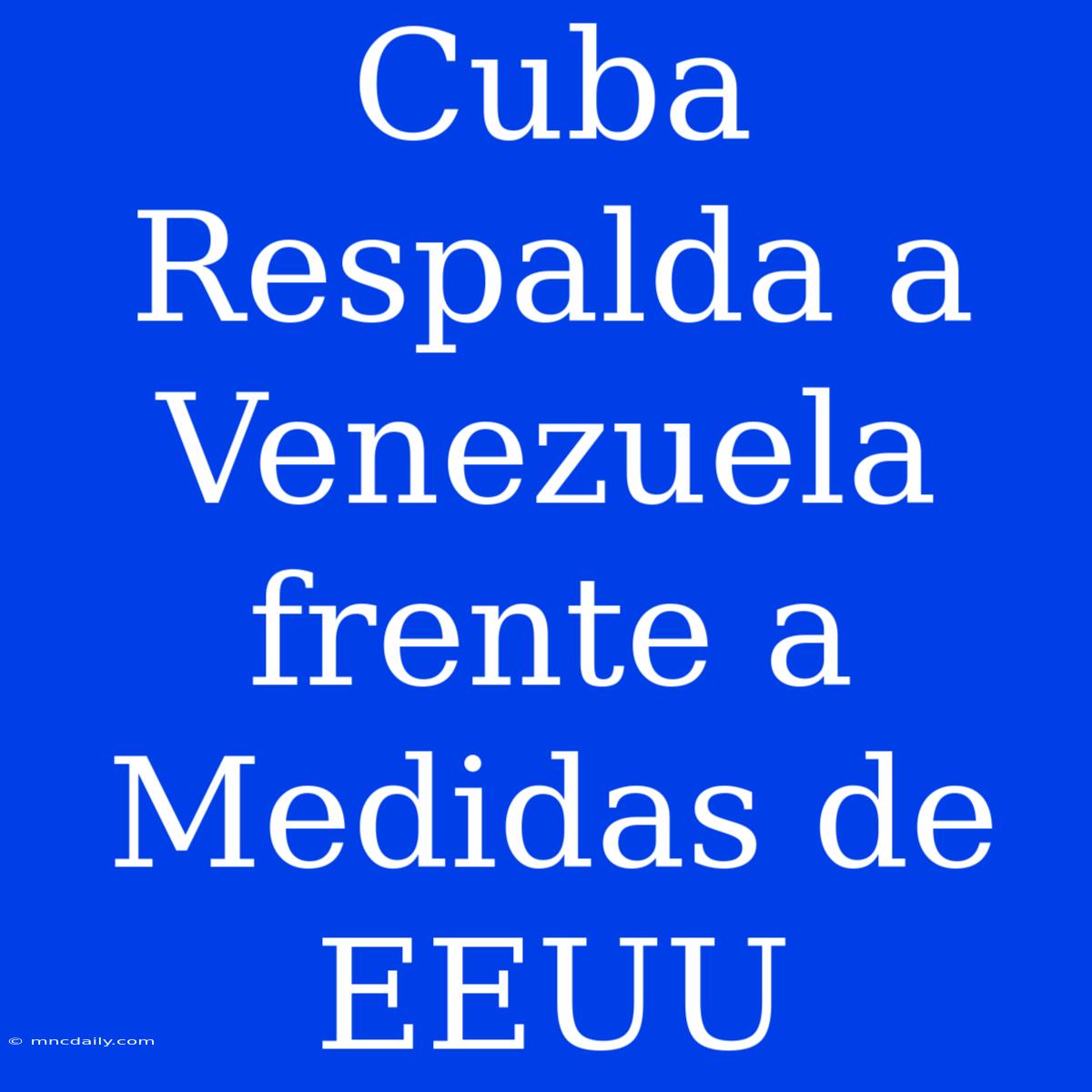 Cuba Respalda A Venezuela Frente A Medidas De EEUU