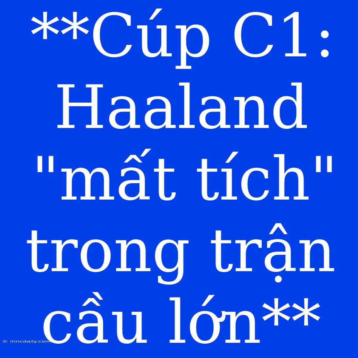 **Cúp C1: Haaland 