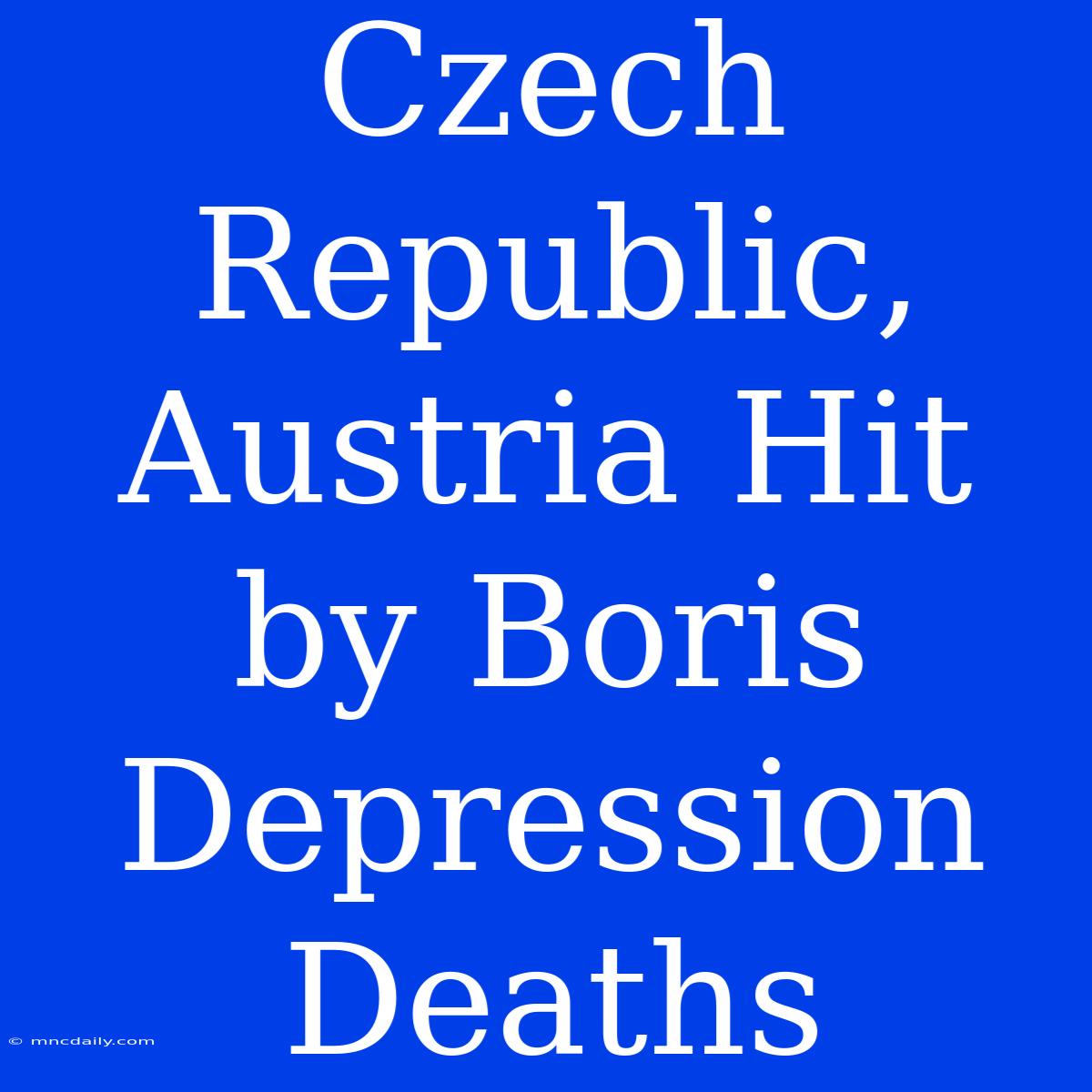 Czech Republic, Austria Hit By Boris Depression Deaths