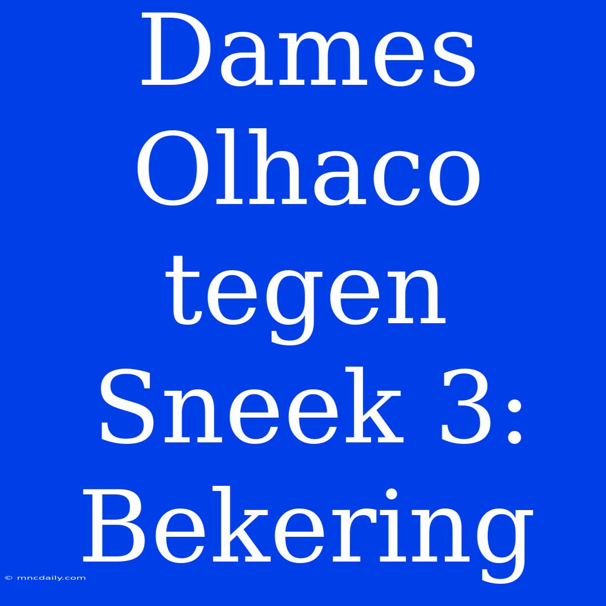 Dames Olhaco Tegen Sneek 3: Bekering 