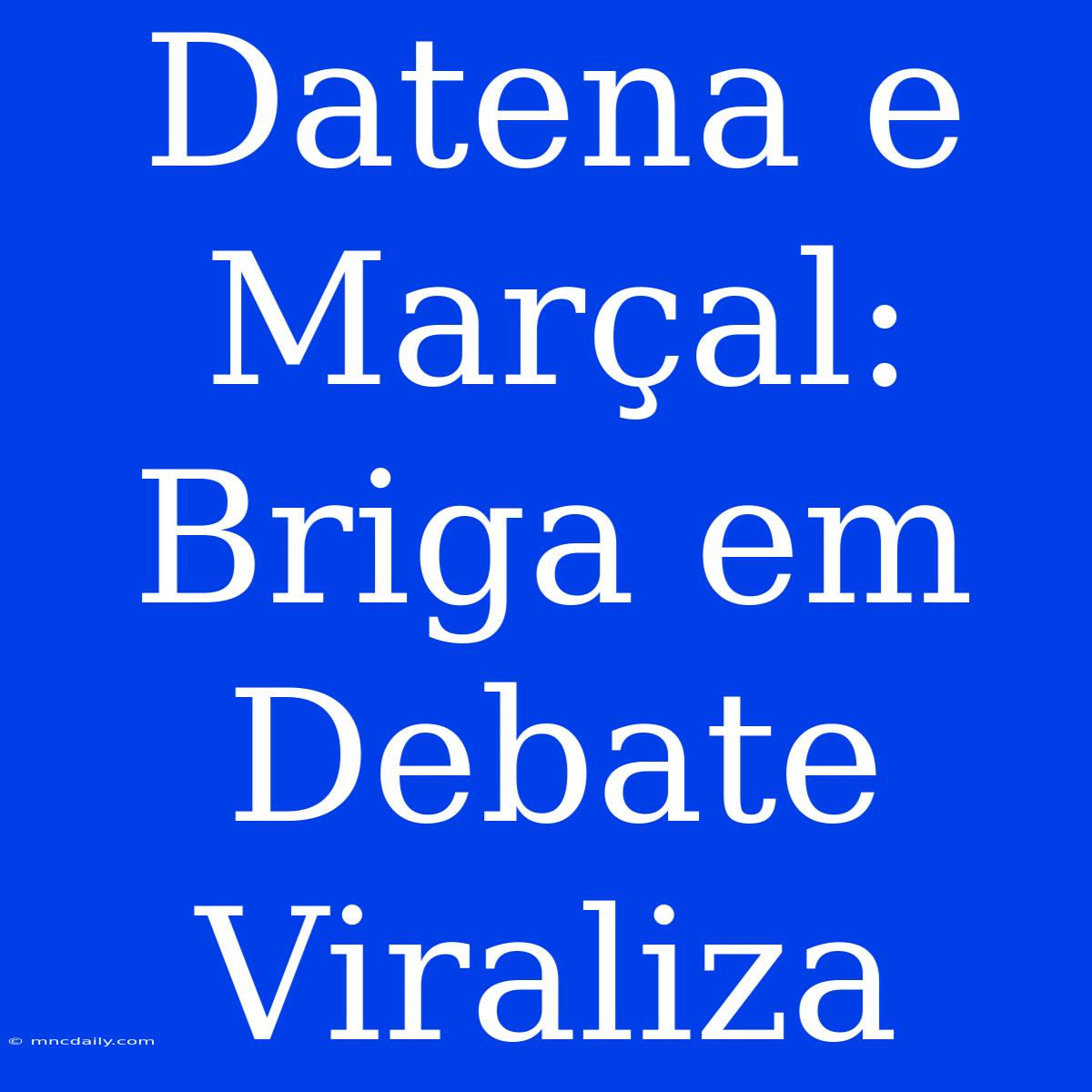 Datena E Marçal: Briga Em Debate Viraliza