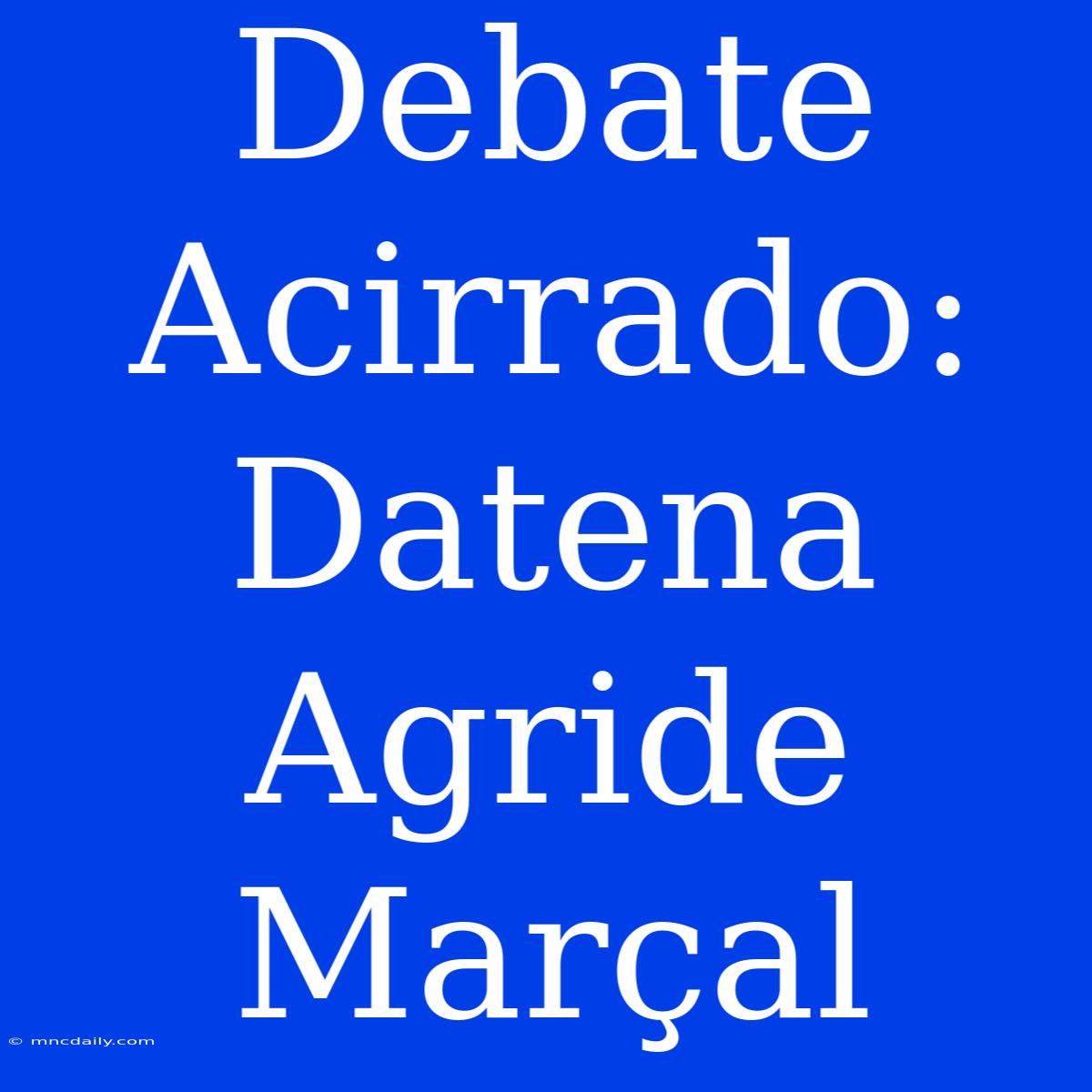 Debate Acirrado: Datena Agride Marçal