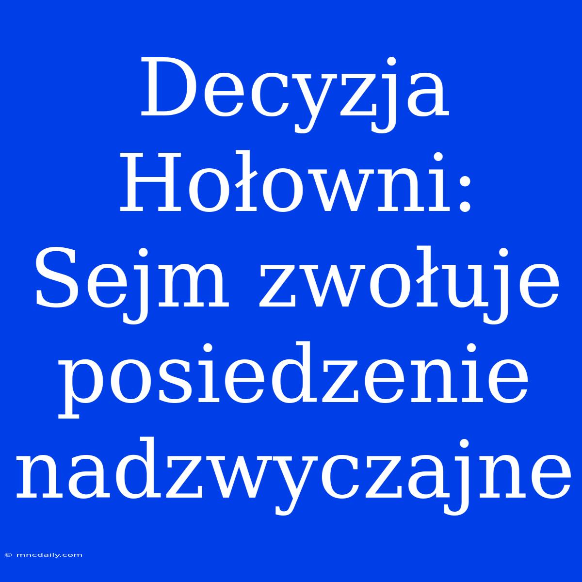 Decyzja Hołowni: Sejm Zwołuje Posiedzenie Nadzwyczajne